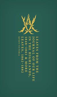 Bokomslag för "Leaves from the Journal of Our Life in the Highlands, 1848-1861 & More Leaves, 1862-1882"