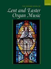 The Oxford Book of Lent and Easter Organ Music