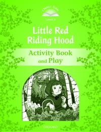 Classic Tales Second Edition: Level 3: Little Red Riding Hood Activity Book & Play