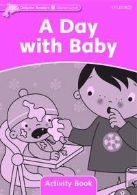 Dolphin Readers: Starter: A Day with Baby Activity Book