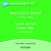 Dolphin Readers: Level 3: New Girl in School & Uncle Jerry's Great Idea Audio CD