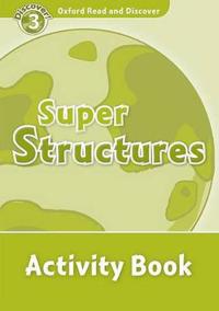 Oxford Read and Discover: Level 3: 600-Word Vocabularysuper Structures Activity Book