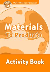 Oxford Read and Discover: Level 5: Materials to Products Activity Book