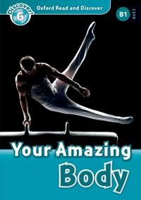 Oxford Read and Discover: Level 6: Your Amazing Body