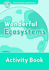 Oxford Read and Discover: Level 6: Wonderful Ecosystems Activity Book