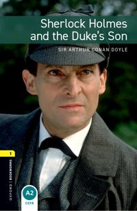 Oxford Bookworms Library: Level 1: Sherlock Holmes and the Duke's Son