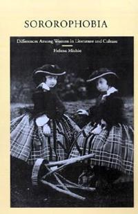 Sororophobia: Differences Among Women in Literature and Culture