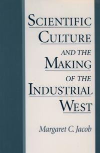 Bokomslag för "Scientific Culture and the Making of the Industrial West"
