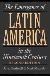 The Emergence of Latin America in the Nineteenth Century