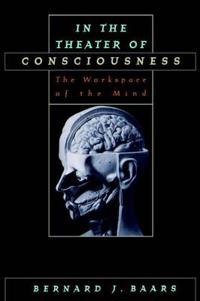 In the Theater of Consciousness
