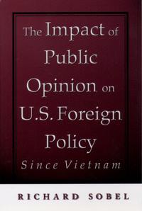 The Impact of Public Opinion on U.S. Foreign Policy since Vietnam