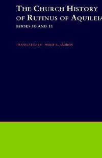 The Church History of Rufinus of Aquileia, Books 10 and 11