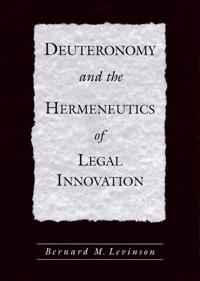 Deuteronomy and the Hermeneutics of Legal Innovation