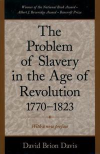 The Problem of Slavery in the Age of Revolution, 1770-1823
