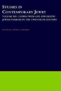 Studies in Contemporary Jewry: Volume XIV: Coping with Life and Death: Jewish Families in the Twentieth Century