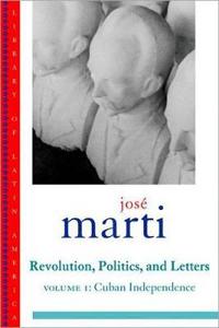 Jose Marti Revolution, Politics and Letters