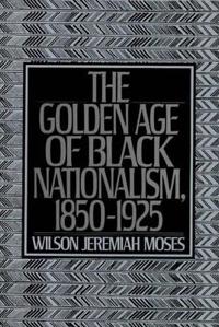 The Golden Age of Black Nationalism, 1850-1925