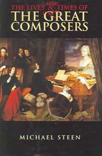 Lives and Times of the Great Composers