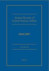 Annual review of United Nations Affairs 2006/2007 Volume 3
