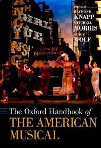 Bokomslag för "The Oxford Handbook of The American Musical"
