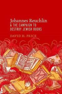 Bokomslag for "Johannes Reuchlin and the Campaign to Destroy Jewish Books"