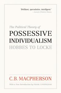 The Political Theory of Possessive Individualism