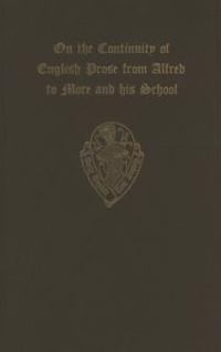 On the Continuity of English Prose from Alfred to More and his School (an extract from the introduction to O.S. 186)