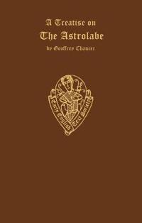 Geoffrey Chaucer A Treatise on the Astrolabe