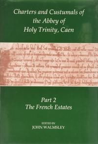 Charters and Custumals of the Abbey of Holy Trinity, Caen, Part 2