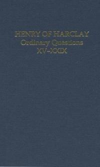 Henry of Harclay: Ordinary Questions, XV–XXIX