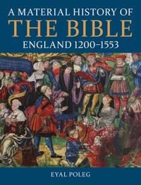 Bokomslag för "A Material History of the Bible, England 1200-1553"