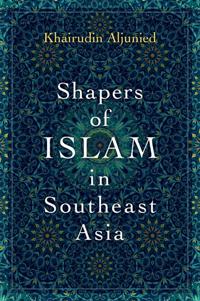 Shapers of Islam in Southeast Asia