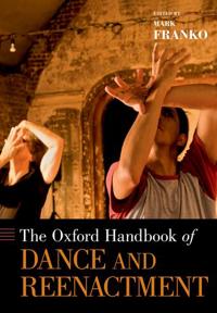 Bokomslag för "The Oxford Handbook of Dance and Reenactment"
