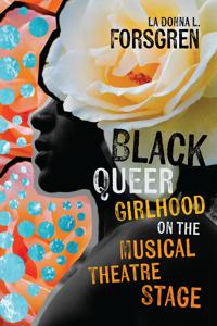 Bokomslag för "Black Queer Girlhood on the Musical Theatre Stage"