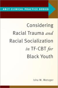 Considering Racial Trauma and Racial Socialization in TF-CBT for Black Youth