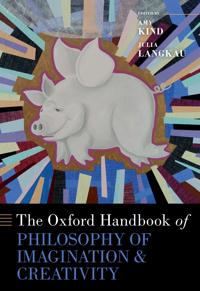 The Oxford Handbook of Philosophy of Imagination and Creativity