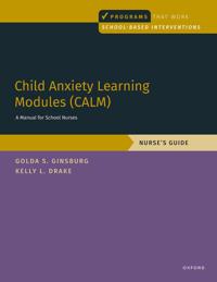Child Anxiety Learning Modules (CALM): A Manual for School Nurses