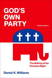 God`s Own Party: The Making of the Christian Right, Updated Edition