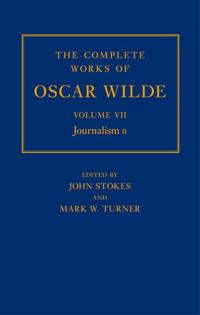 The Complete Works of Oscar Wilde: Volume VII: Journalism II