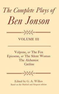 Complete Plays: III. Volpone, Epicoene, The Alchemist, Catiline