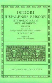 Isidore Etymologiae Vol. I. Books I-X