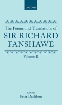 The Poems and Translations of Sir Richard Fanshawe: The Poems and Translations of Sir Richard Fanshawe Volume II