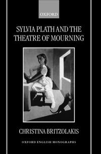 Sylvia Plath and the Theatre of Mourning