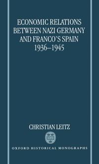 Economic Relations between Nazi Germany and Franco's Spain 1936-1945