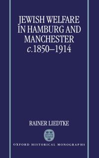 Jewish Welfare in Hamburg and Manchester, c.1850-1914