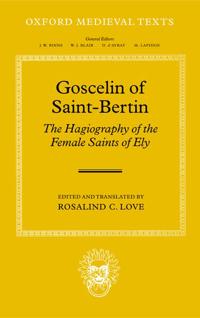 Goscelin of Saint-Bertin: The Hagiography of the Female Saints of Ely
