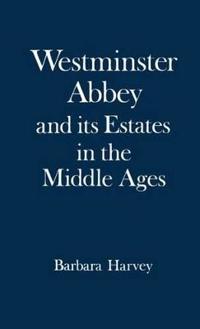 Westminster Abbey and its Estates in the Middle Ages