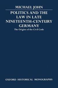 Politics and the Law in Late Nineteenth-Century Germany