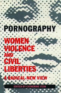 Pornography: Women, Violence, and Civil Liberties
