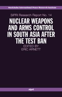 Nuclear Weapons and Arms Control in South Asia after the Test Ban